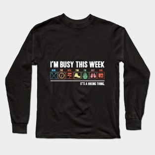 I_m Busy This Week It_s A Hiking Thing T-shirt Long Sleeve T-Shirt